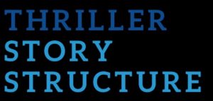 Mike Dickson - Thriller Story Structure 101