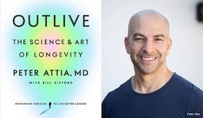 Peter Attia - Outlive: The Science and Art of Longevity