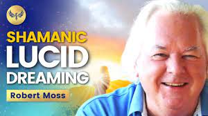 Robert Moss - Shamanic Lucid Dreaming