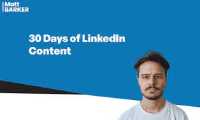 Matt Barker – 30 Days of LinkedIn Content Matt Barker - 30 Days of LinkedIn Content