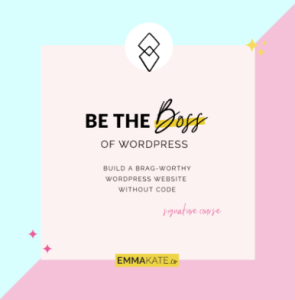 Emma Kate - Be The Boss Of Wordpress