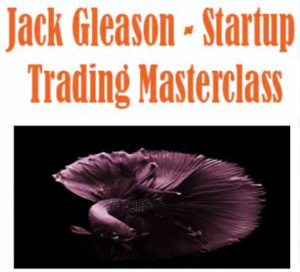 Jack Gleason - Startup Trading Masterclass