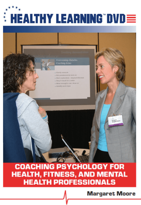 Margaret Moore ACSM Coaching Psychology for Health, Fitness, and Mental Health Professionals, Disc Two Margaret Moore ACSM - Coaching Psychology for Health, Fitness, and Mental Health Professionals, Disc Two