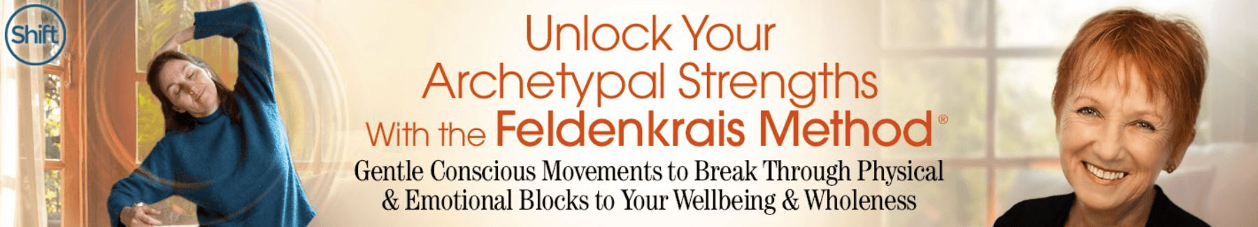 Lavinia Plonka - The Shift Network - Unlock Your Archetypal Strengths With the Feldenkrais Method