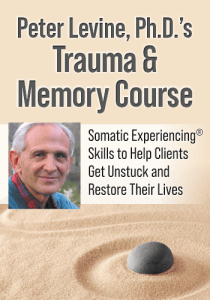 Peter Levine - PESI - Peter Levine, Ph.D.’s Trauma & Memory Course - Somatic Experiencing Skills to Help Clients Get Unstuck and Restore Their Lives