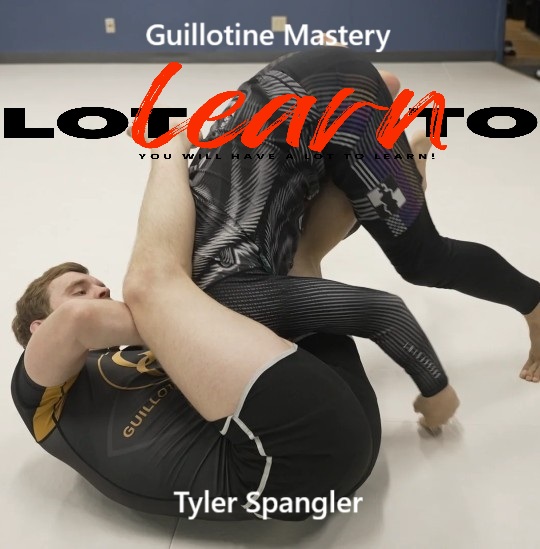 Tyler Spangler - Guillotine Mastery