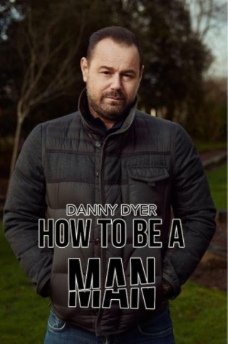 Danny Dyer - How To Be A Man